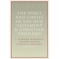 The Spirit and Christ in the New Testament and Christian Theology: Essays in Honor of Max Turner - Paperback