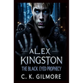 Alex Kingston: The Black Eyed Prophecy: The Black Eyed Prophecy - Paperback