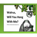 Walrus, Will You Hang With Me? - Hardcover
