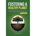 Fostering a Healthy Planet: Learn How Regenerative Agriculture and Soil Science Contribute to a More Resilient and Sustainable World (2-in-1 Collectio - Paperback