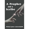 A Prophet and a Scribe - Paperback