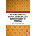 Retuning Education: Bildung and Exemplarity Beyond the Logic of Progress - Paperback