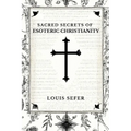 Sacred Secrets of Esoteric Christianity - Paperback