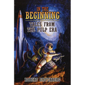 In the Beginning: Tales from the Pulp Era - Paperback