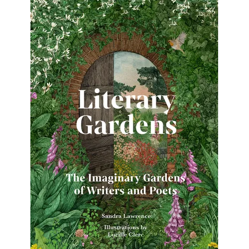 Literary Gardens: The Imaginary Gardens of Writers and Poets - Hardcover