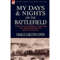 My Days and Nights on the Battlefield: a view of the American Civil War by a Reporter for the Boston Journal - Hardcover