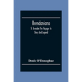 Brendaniana: St. Brendan The Voyager In Story And Legend - Paperback