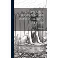 Of Englishe Dogges, Drawne Into Engl. by A. Fleming - Hardcover