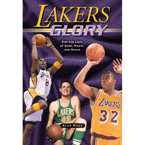 Lakers Glory: For the Love of Kobe, Magic, and Mikan - Paperback