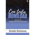 Con Toda Humildad: Decir No a la Teología de la Última Generación - Paperback