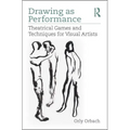 Drawing as Performance: Theatrical Games and Techniques for Visual Artists - Paperback