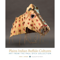 Plains Indian Buffalo Cultures: Art from the Paul Dyck Collection - Hardcover