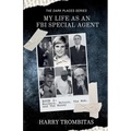 My Life As An FBI Special Agent: Murders, Motors, The Mob, and The Money - Paperback