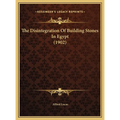 The Disintegration Of Building Stones In Egypt (1902) - Hardcover