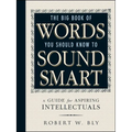 The Big Book of Words You Should Know to Sound Smart: A Guide for Aspiring Intellectuals - Paperback