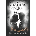 Chained To Be His: Liam and Jasmine's Story - Paperback