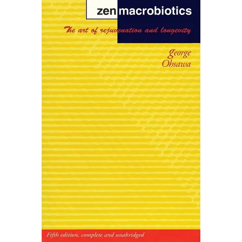 Zen Macrobiotics: The Art of Rejuvenation and Longevity - Paperback