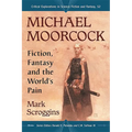 Michael Moorcock: Fiction, Fantasy and the World's Pain - Paperback
