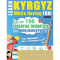 Learn Kyrgyz While Having Fun! - For Beginners: Easy to Intermediate - Study 100 Essential Thematics with Word Search Puzzles - Vol.1 - Paperback