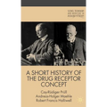 A Short History of the Drug Receptor Concept - Hardcover
