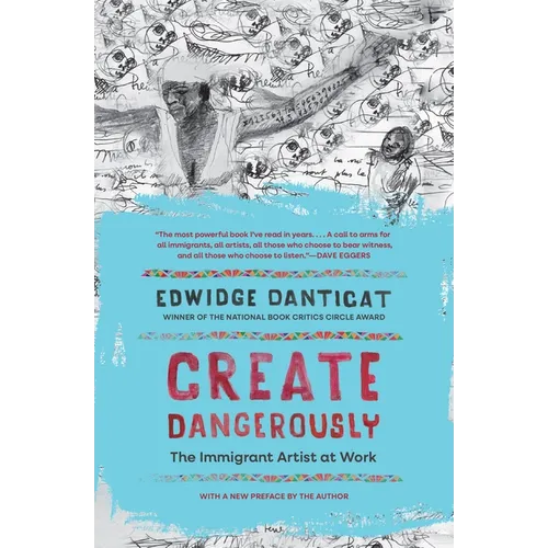 Create Dangerously: The Immigrant Artist at Work - Paperback