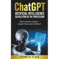 ChatGPT - Artificial Intelligence - Revolution in the profession - Earn money online - easier than ever before! - Paperback
