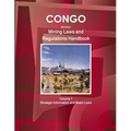 Congo Republic Mining Laws and Regulations Handbook Volume 1 Strategic Information and Basic Law - Paperback