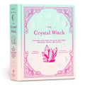 The Crystal Witch: The Magickal Way to Calm and Heal the Body, Mind, and Spirit - Hardcover