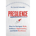 Presilience: How to Navigate Risk, Embrace Opportunity, and Build Resilience - Paperback
