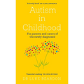 Autism in Childhood: For Parents and Carers of the Newly Diagnosed - Paperback