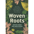 Woven Roots: Recovering the Healing Plant Traditions of Jews and Their Neighbors in Eastern Europe - Paperback