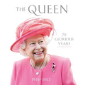The Queen: 70 Glorious Years: 1926-2022 - Hardcover