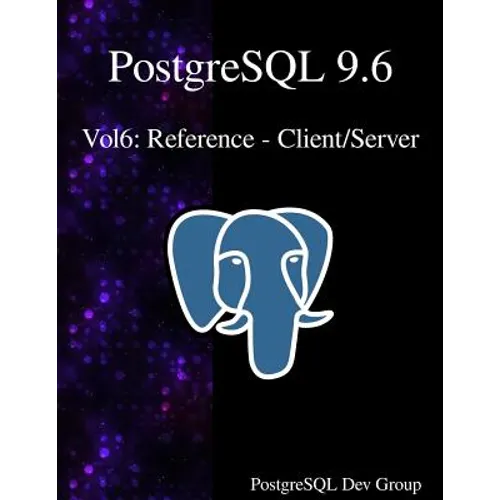 PostgreSQL 9.6 Vol6: Reference - Client/Server - Paperback