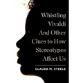 Whistling Vivaldi: And Other Clues to How Stereotypes Affect Us - Hardcover