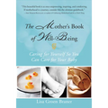 The Mother's Book of Well-Being: Caring for Yourself So You Can Care for Your Baby - Paperback