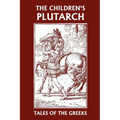 The Children's Plutarch: Tales of the Greeks (Yesterday's Classics) - Paperback