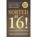 Sorted at 16!: How to Raise Independent, Confident and Happy Children Using Authentic Montessori Principles - Paperback