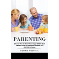 Parenting: Discover How to Teach Your Angry Child to Deal (A Modern Guide to Understand and Raise Your Asd Child to Success) - Paperback
