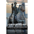 Stoicism: Introduction to Applying the Ancient Philosophies of Stoicism (Complete Beginner's Guide to the Stoicism Way of Life) - Paperback