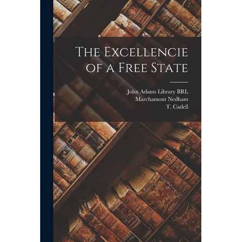 The Excellencie of a Free State - Paperback