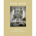 Slow Home: Architecture and Interiors for a Gentle Life - Hardcover