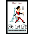 No La La!: 21 French Dessert Recipes voted "Best OF" by French Moms - Paperback