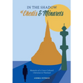 In the Shadow of Chedis and Minarets: Memoirs of a Cross-Cultural Christian in Thailand - Paperback