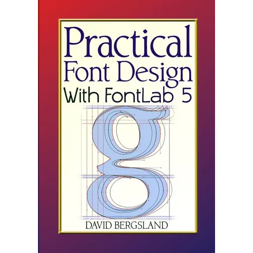 Practical Font Design With FontLab 5 - Paperback