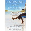 Knowing God by Name: A Girlfriends in God Faith Adventure - Paperback