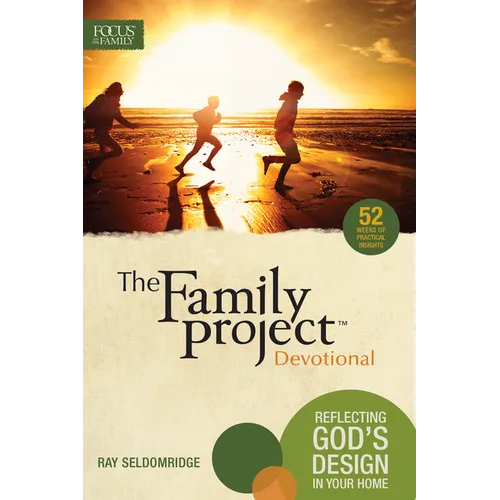 The Family Project Devotional: Reflecting God's Design in Your Home - Paperback