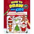 How To Draw For Kids - Christmas Edition: A Fun And Easy Step By Step Approach To Drawing Everything Related To Christmas! - Paperback