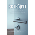 Retrofit: Becoming Complete Through Spiritual Growth - Hardcover