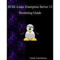SUSE Linux Enterprise Server 12 - Hardening Guide - Paperback