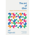 The Art of Elixir: elegant, functional programming - Paperback